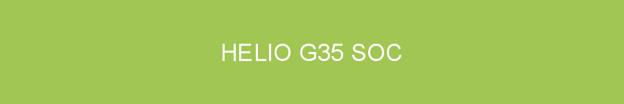 Helio G35 SoC